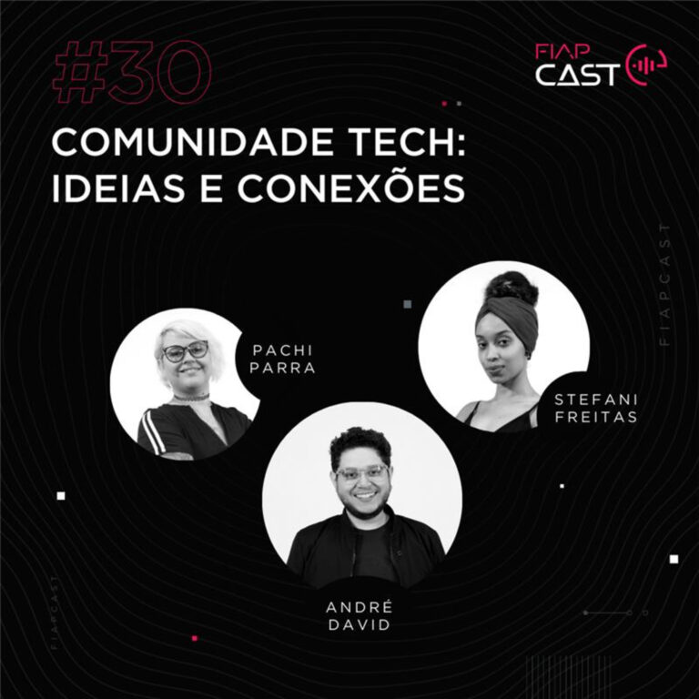 Fiapcast 30: Comunidade Tech: Ideias e conexões, com Pachi Parra e Stefani Freitas