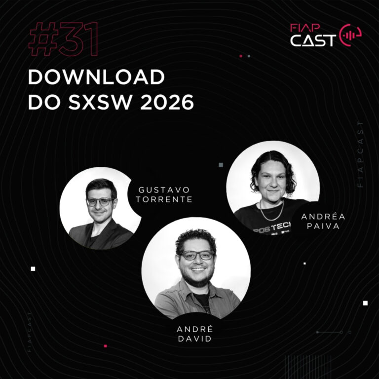 FIAPCAST 31: Download do SXSW 2026 com Andréa Paiva e Gustavo Torrente