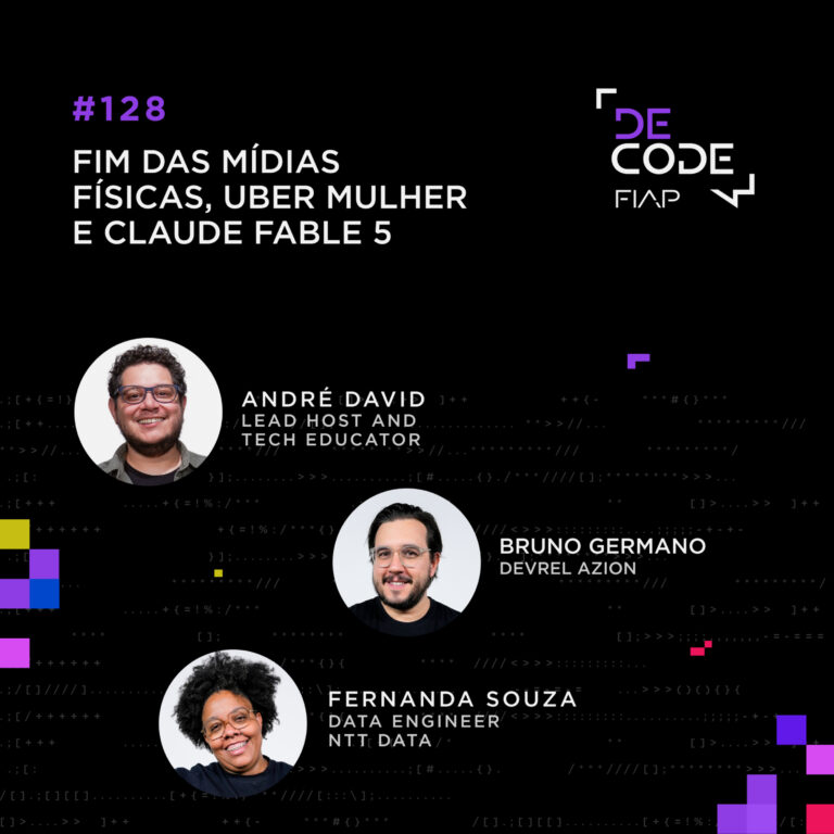 FIAP DECODE #128: Fim das mídias físicas, Uber Mulher e Claude Fable 5