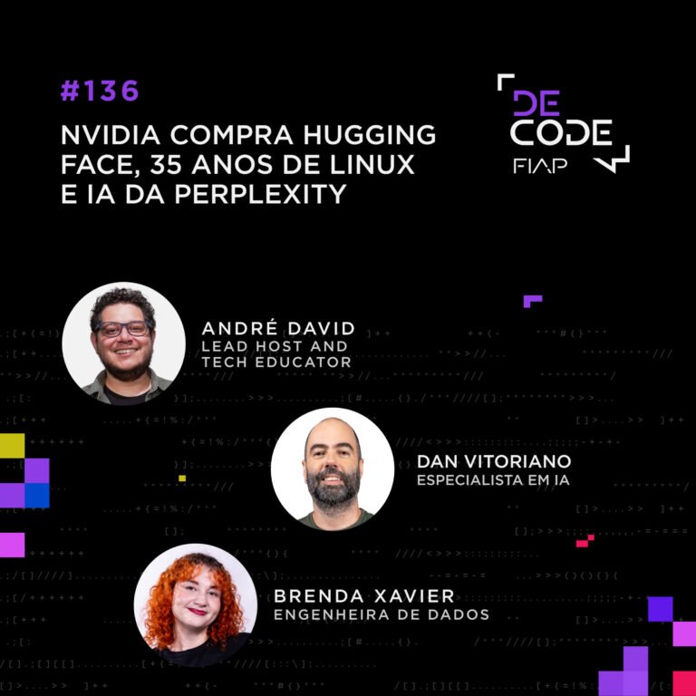 FIAP DECODE #136: Nvidia compra Hugging Face, 35 anos de Linux e IA da Perplexity